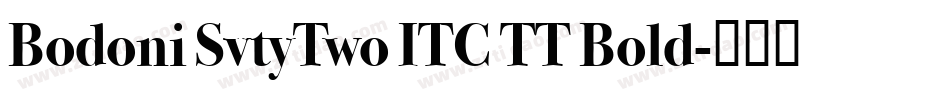 Bodoni SvtyTwo ITC TT Bold字体转换